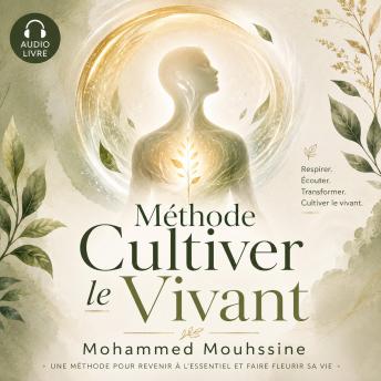 [French] - Méthode Cultiver le Vivant: C.U.L.T.I.V.E.R. — 8 pratiques pour apaiser le mental et revenir à soi