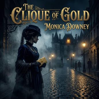 The Clique of Gold: A deadly game of fortune, disguise, and betrayal in 19th-century Paris.