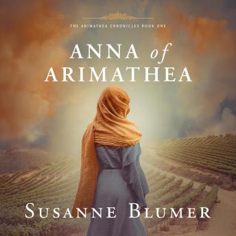 Anna of Arimathea: A Biblical Fiction Novel
