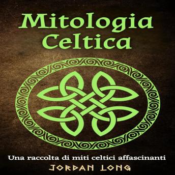 [Italian] - Mitologia Celtica: Una raccolta di miti celtici affascinanti