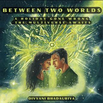Between Two Worlds: A Holiday Gone Wrong, The Multiverse Awaits