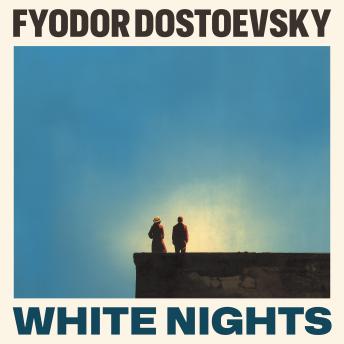 White Nights: A Sentimental Story from the Diary of a Dreamer