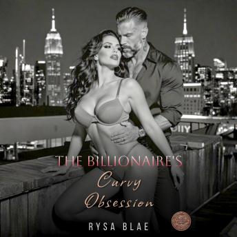 The Billionaire's Curvy Obsession: A Plus Size Heroine Stalker & Obsession Romance Spicy Books