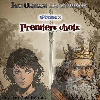 [French] - Les ombres des 12 princes: Épisode 3 : L’ombre des décisions