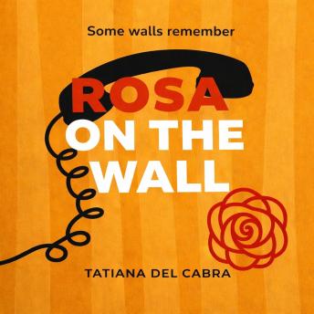 Rosa on the wall: some walls remember...