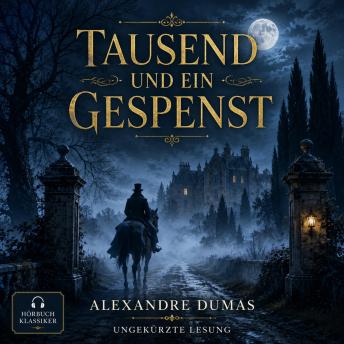 [German] - Tausend und ein Gespenst von Alexandre Dumas: Ungekürzte Originalfassung (1849)