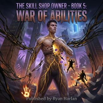 The Skill Shop Owner – Book 5: War of Abilities