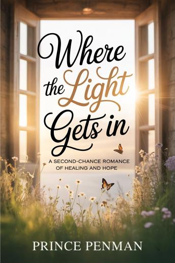 Where the Light Gets In: A Second-Chance Romance of Healing and Hope