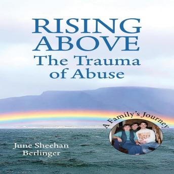 RISING ABOVE - The Trauma of Abuse: A Family's Journey
