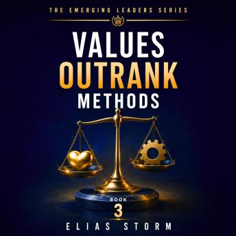 VALUES OUTRANK METHODS: WHY CHARACTER IS THE MOST IMPORTANT LEADERSHIP QUALITY