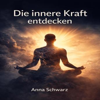 [German] - Die innere Kraft entdecken: Wie Sie Ihre Emotionen meistern und ein erfülltes Leben leben