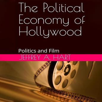 The Political Economy of Hollywood: Politics and Film