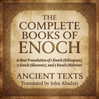 The Complete Books of Enoch: A New Translation of 1 Enoch (Ethiopian), 2 Enoch (Slavonic), and 3 Enoch (Hebrew)