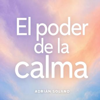 [Spanish] - El poder de la calma: 7 técnicas comprobadas para vivir sin ansiedad, estrés ni pensamientos negativos | Guía práctica de psicología, mindfulness y meditación para tranquilidad emocional