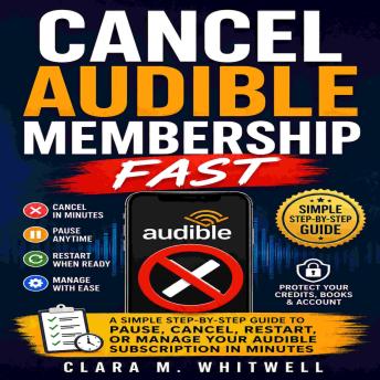 Cancel Audible Membership Fast: A Simple Step-by-Step Guide to Pause, Cancel, Restart, or Manage Your Audible Subscription in Minutes