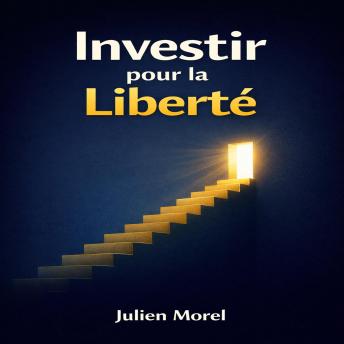 [French] - Investir pour la Liberté: Stratégies Éprouvées pour une Indépendance Financière