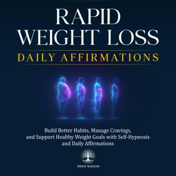 Rapid Weight Loss Daily Affirmations: Build Better Habits, Manage Cravings, and Support Healthy Weight Goals with Self-Hypnosis and Daily Affirmations