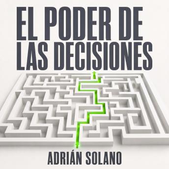 [Spanish] - El poder de las decisiones: Cómo tomar mejores decisiones cada día y dejar de dudar de ti mismo | Guía práctica de psicología, claridad mental, intuición y pensamiento estratégico