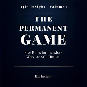 The Permanent Game: Five Rules for Investors Who Are Still Human