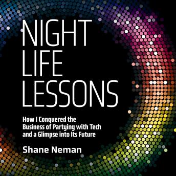 Nightlife Lessons: How I Conquered the Business of Partying with Tech and a Glimpse into Its Future