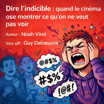 [French] - Dire l’indicible : quand le cinéma ose montrer ce qu’on ne veut pas voir