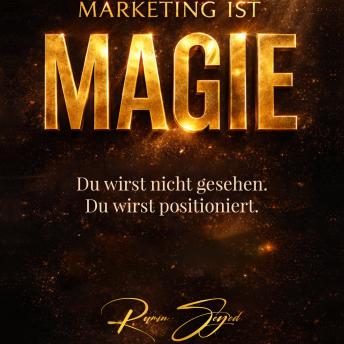 [German] - Marketing ist Magie: Du wirst nicht gesehen. Du wirst positioniert.