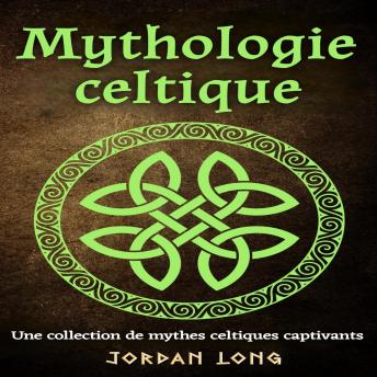 [French] - Mythologie celtique: Une collection de mythes celtiques captivants