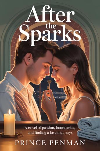 After the Sparks: A Novel of Passion, Boundaries, and Finding a Love That Stays
