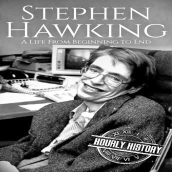 Stephen Hawking: A Life from Beginning to End