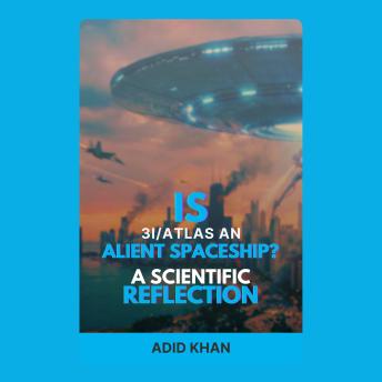 Is 3I/ATLAS an Alien Spaceship? A Scientific Reflection