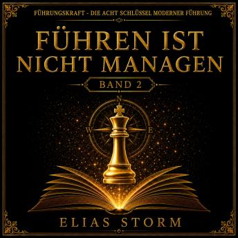 [German] - FÜHREN IST NICHT MANAGEN: DER ENTSCHEIDENE UNTERSCHIED MODERNER FÜHRUNG