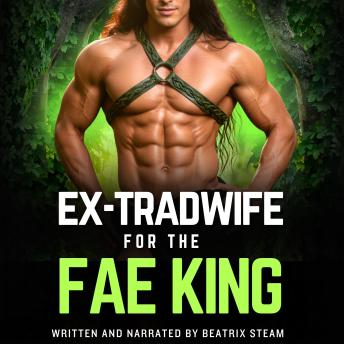 Ex-Tradwife for the Fae King: An Unhinged Monster Romantasy Rom-Com Short Story for Adults