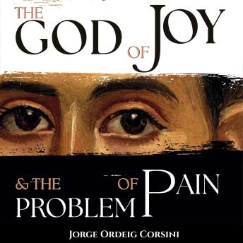The God of Joy & the Problem of Pain