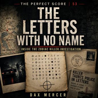 The Letters With No Name: Inside the Zodiac Killer Investigation