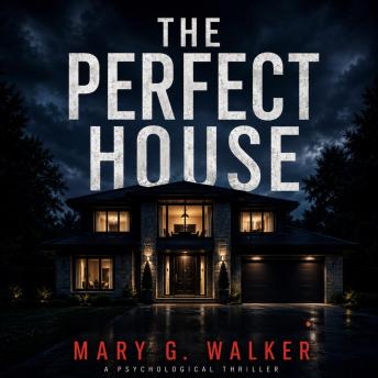 The Perfect House: A psychological Thriller