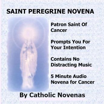 Saint Peregrine Novena: 5 Minute Audio Cancer Novena To Saint Peregrine