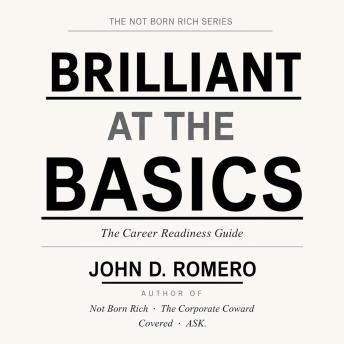 Brilliant At The Basics: The Sales Career Readiness Guide for Anyone Who Wasn't Born Rich