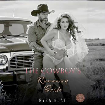 The Cowboy's Runaway Bride: A Small Town Western Steamy Romance Smutty Books