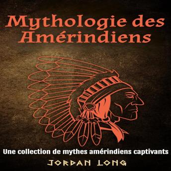 [French] - Mythologie des Amérindiens: Une collection de mythes amérindiens captivants