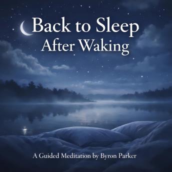 Back to Sleep After Waking: A Guided Meditation to Gently Return to Sleep During the Night