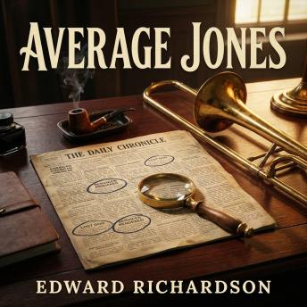 Average Jones: The Millionaire Sleuth Who Decoded the City's Deadliest Secrets