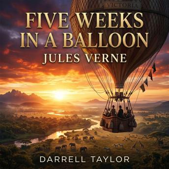 Five Weeks in a Balloon: Soar Above the Unknown in Jules Verne’s Classic Adventure Fiction Masterpiece: A Daring Aerial Expedition Across the Heart of Africa.