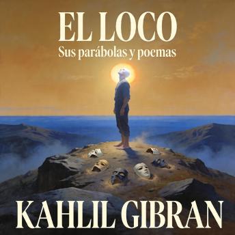 [Spanish] - EL LOCO: Sus parábolas y poemas