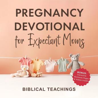 Pregnancy Devotional for Expectant Moms: 5-Minute Devotions to Bond with Your Unborn Baby, Uplift You Through Anxious Moments, & Handle The Ups & Downs of Each Trimester with Faith