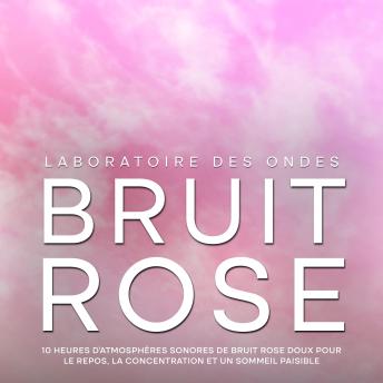 [French] - Bruit rose: 10 heures d'atmosphères sonores de bruit rose doux pour le repos, la concentration et un sommeil paisible