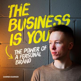 The Business Is You - The Power Of A Personal Brand: What could your personal brand lead to? Let's find out.