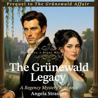 The Grünewald Legacy: Prequel to The Grünewald Affair, A Regency Mystery Romance