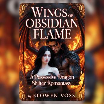 Wings Of Obsidian Flame: A Possessive Dragon Shifter Romantasy