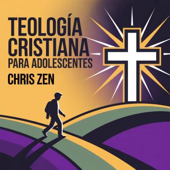 [Spanish] - Teología Cristiana para Adolescentes: Guía de estudio de 36 semanas sobre doctrina cristiana y apologética para entender tu fe, responder grandes preguntas y construir una relación firme con Dios