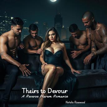 Theirs to Devour: A Reverse Harem Romance